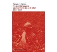 Pro e contro la guerra. Lo smarrimento dei poeti italiani. 1915-1918