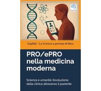 PRO/ePRO nella medicina moderna: Scienza e umanità: l’evoluzione della clinica attraverso il paziente