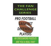 Pro Football Greatest Defensive Players Crossword: The Fan Challenge Series: Test Your Knowledge of Legendary Linemen, Linebackers, and Defensive Backs