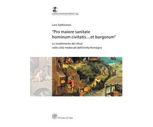 "Pro maiore sanitate hominum civitatis...et borgorum". Lo smaltimento dei rifiut
