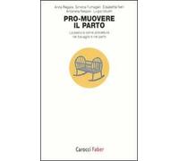 Pro-muovere il parto. La postura come procedura nel travaglio e nel parto
