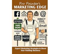 Pro Painter's Marketing Edge: Expert Marketing Strategies to Boost Your Painting Business