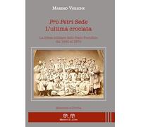 Libri Massimo Viglione - Pro Petri Sede. L'ultima Crociata. La Difesa Militare D