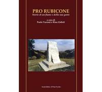 Pro Rubicone. Storie di un fiume e della sua gente