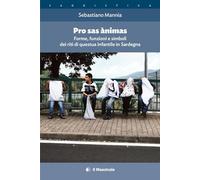 Pro sas ànimas. Forme, funzioni e simboli dei riti di questua infantile in Sardegna