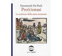 Pro(t)estasi. La scrittura della santa anoressia
