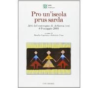 Pro un'iscola prus sarda. Atti del Convegno (Arborea, 8-9 maggio 2003)