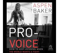 Pro-Voice: How to Keep Listening When the World Wants a Fight