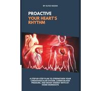 proactive your heart's rhythm: A Step-by-Step Plan to Strengthen Your Cardiovascular System, Lower Blood Pressure, and Boost Energy with At-Home Workouts
