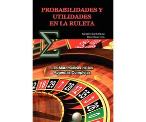 PROBABILIDADES Y UTILIDADES EN LA RULETA: Las Matematicas De Las Apuestas ...