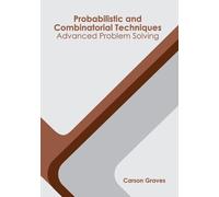 Probabilistic and Combinatorial Techniques: Advanced Problem (Copertina rigida)