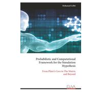 Probabilistic and Computational Framework for the Simulation Hypothesis: From Plato’s Cave to The Matrix and Beyond