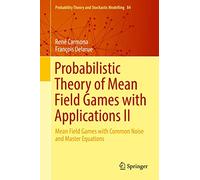 Probabilistic Theory of Mean Field Games With Applications: Mean Field Games With Common Noise and Master Equations (2)