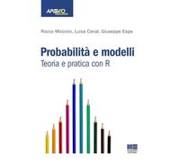 Probabilità e modelli. Teoria e pratica con R