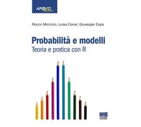 Probabilità e modelli. Teoria e pratica con R [Paperback] Micciolo, Rocco; Canal