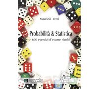 Probabilità e Statistica. 600 esercizi d'esame risolti