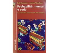 Probabilità, numeri e code. La matematica nascosta nella vita quotidiana