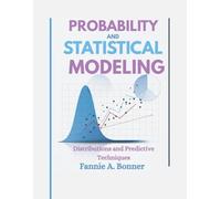 Probability And Statistical modeling: Distributions and Predictive Techniques