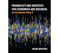 Probability and Statistics for Economics and Business: An Introduction Using R