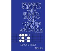 Probability and Statistics With Reliability, Queuing and Computer Science Applications