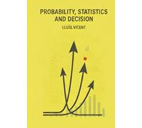 Probability, Statistics and Decision