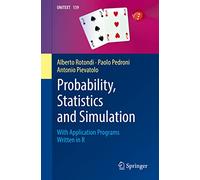 Probability, Statistics and Simulation: With Application Programs Written in R: 139