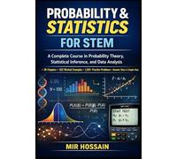 PROBABILITY & STATISTICS FOR STEM: A Complete Course in Probability Theory, Statistical Inference, and Data Analysis