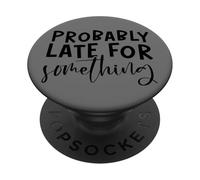 Probabilmente in ritardo per qualcosa di casuale PopSockets PopGrip Adesivo