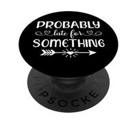 Probabilmente in ritardo per qualcosa PopSockets PopGrip Adesivo