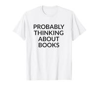 Probabilmente pensando ai Libri Lettore Umorismo Bookworm Maglietta