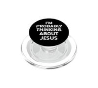 Probabilmente sto pensando a Gesù Cristo Dio Religioso Citazione PopSockets PopGrip per MagSafe