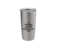 Probabilmente sto pensando al mio amante proprietario di cani di Terranova Bicchiere termico in acciaio inox doppia parete