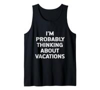 Probabilmente STO pensando alle Vacanze Vacanze Estate Divertente Canotta