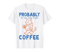 Probabilmente sulla mia Strada per Prendere Un caffè Doodles Coffee Lover Cat Maglietta