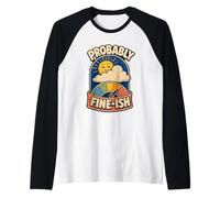 Probably Fine-Ish Umorismo Natura Maglia con Maniche Raglan