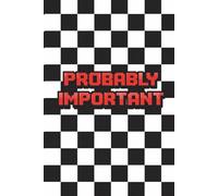 Probably Important: A Lined Journal for Random Thoughts, Notes, and Things You’ll Swear You’ll Remember