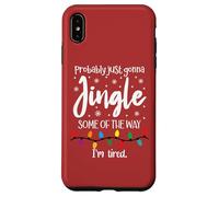 Probably Just Gonna Jingle Some of the Way I'm Tired Xmas Custodia per iPhone XS Max