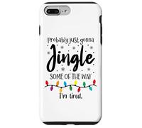 Probably Just Gonna Jingle Some of the Way Im Tired Xmas Joy Custodia per iPhone 7 Plus/8 Plus