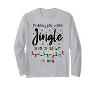 Probably Just Gonna Jingle Some of The Way Im Tired Xmas Joy Maglia a Manica