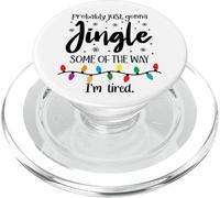 Probably Just Gonna Jingle Some of the Way Im Tired Xmas Joy PopSockets PopGrip per MagSafe