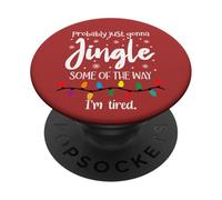 Probably Just Gonna Jingle Some of the Way I'm Tired Xmas PopSockets PopGrip Adesivo