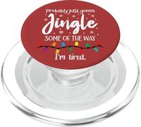 Probably Just Gonna Jingle Some of the Way I'm Tired Xmas PopSockets PopGrip per MagSafe