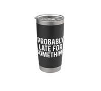 Probably Late for Something Bicchiere termico in acciaio inox doppia parete