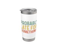 Probably Late for Something Bicchiere termico in acciaio inox doppia parete
