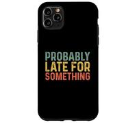 Probably Late for Something Custodia per iPhone 11 Pro Max
