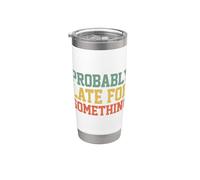 Probably Late for Something Funny Always Late Bicchiere termico in acciaio inox doppia parete