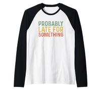 Probably Late for Something Maglia con Maniche Raglan