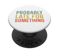 Probably Late for Something PopSockets PopGrip Adesivo