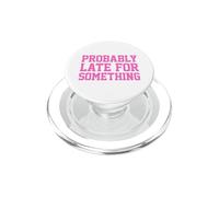 Probably Late for Something PopSockets PopGrip per MagSafe