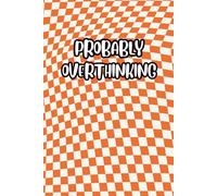 Probably Overthinking: 6x9 Lined Journal for Thoughts, Ideas & Creativity - Perfect for Overthinkers